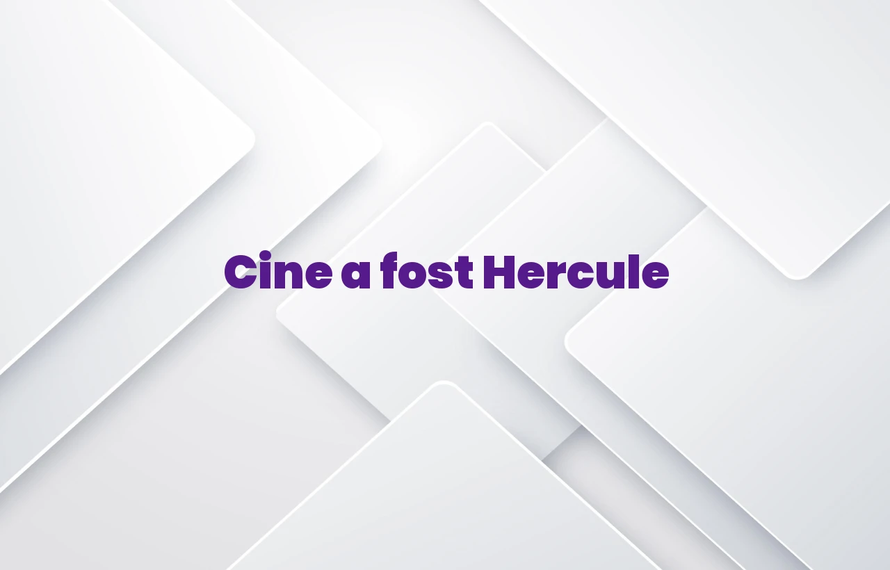 cine a fost hercule