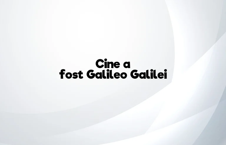 cine a fost galileo galilei