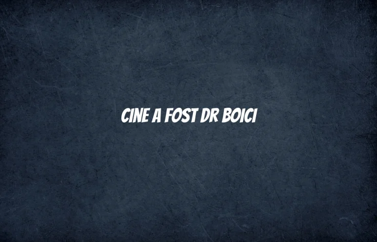 cine a fost dr boici