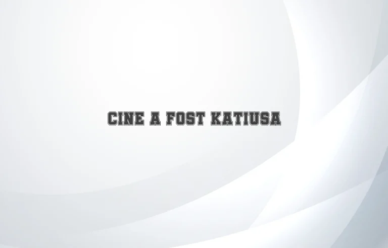 cine a fost katiusa