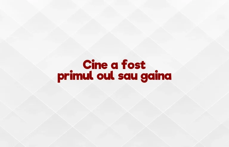 cine a fost primul oul sau gaina