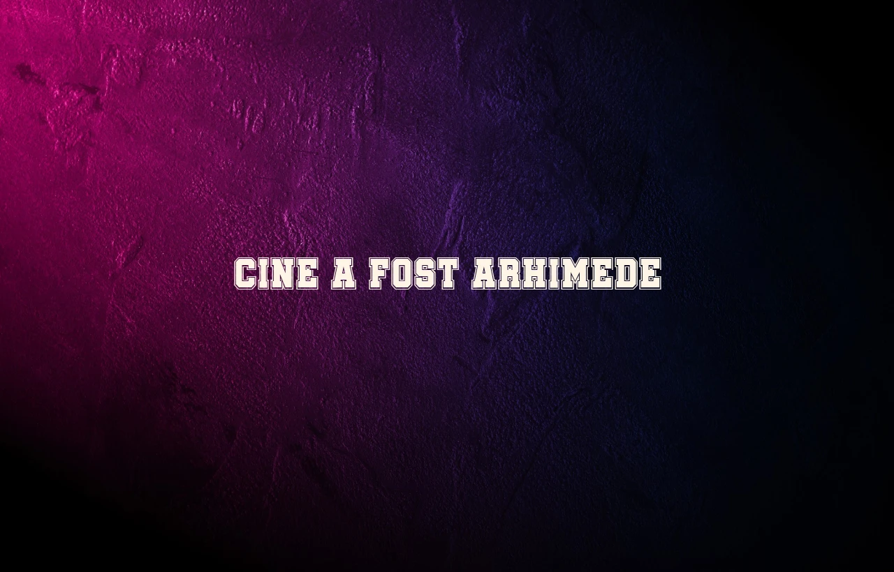 cine a fost arhimede
