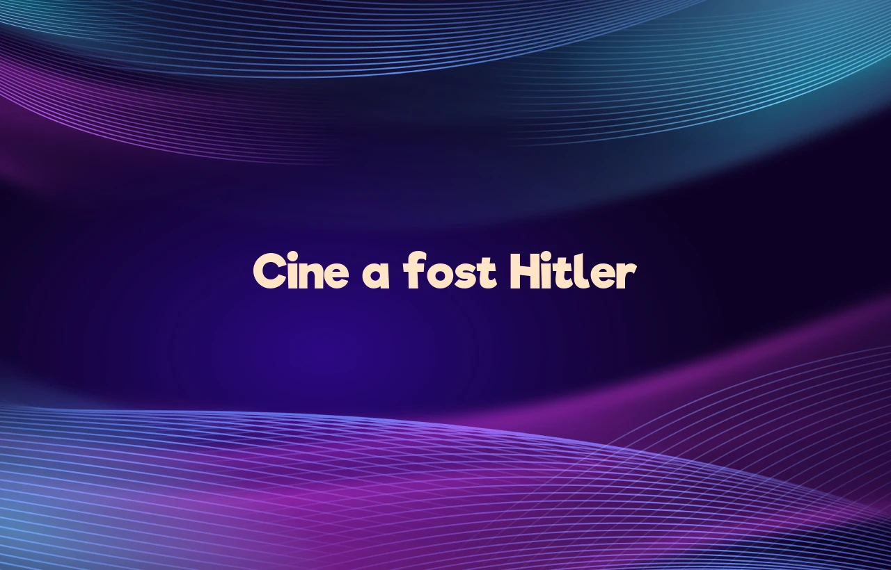 cine a fost hitler