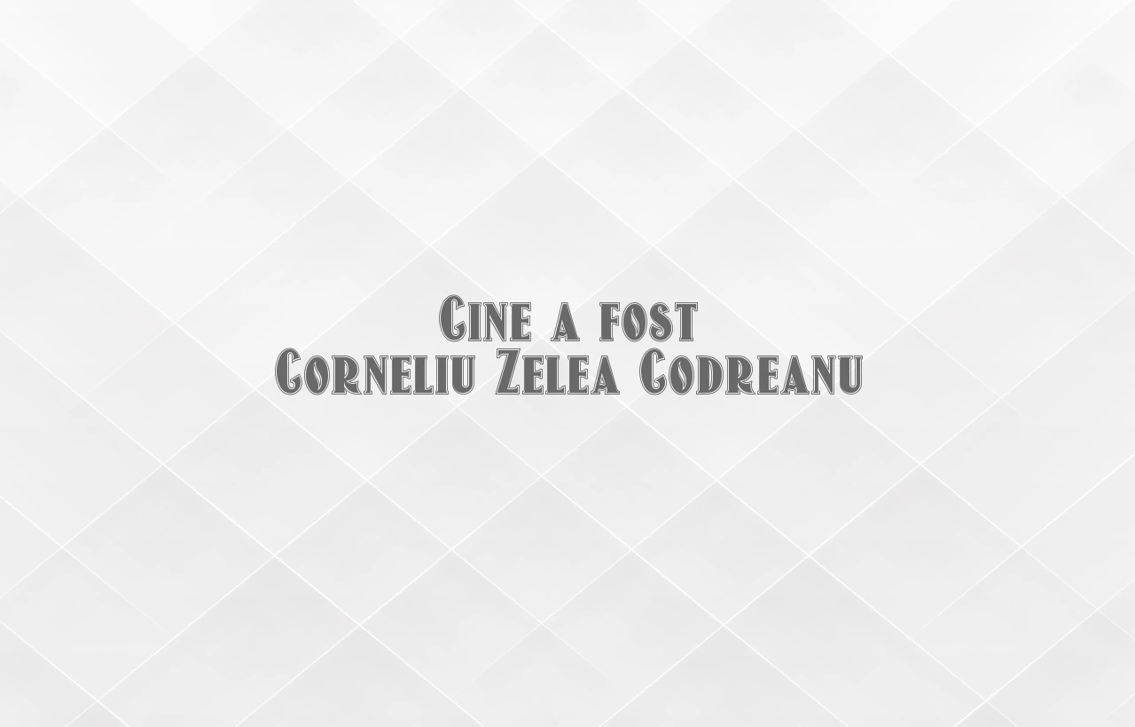 cine a fost corneliu zelea codreanu