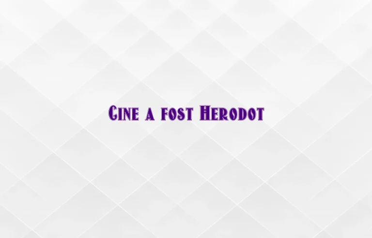 cine a fost herodot