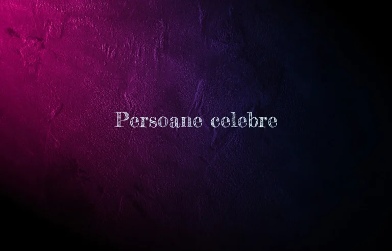 persoane celebre