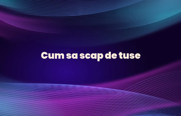 cum sa scap de tuse