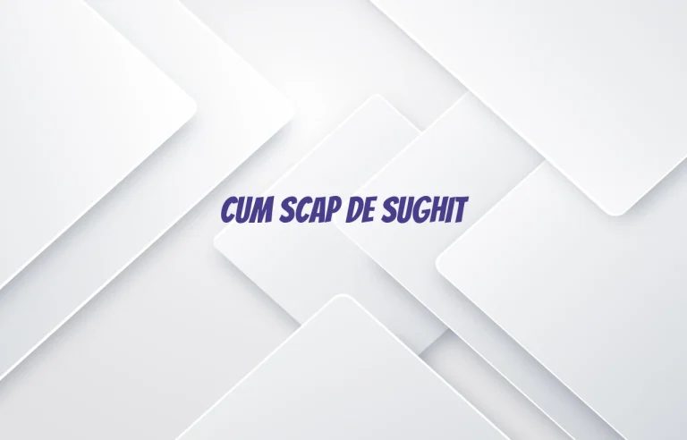 cum scap de sughit