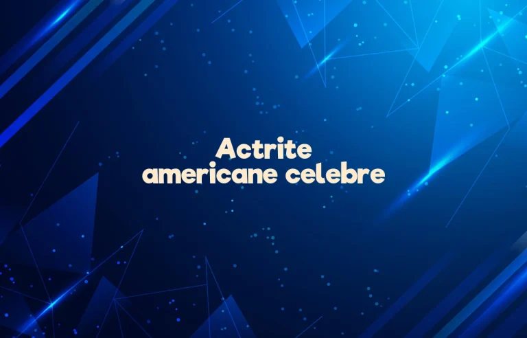 actrite americane celebre