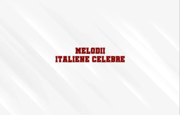 melodii italiene celebre
